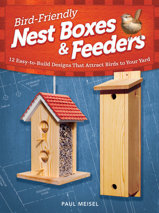Title details for Bird-Friendly Nest Boxes & Feeders by Paul Meisel - Available